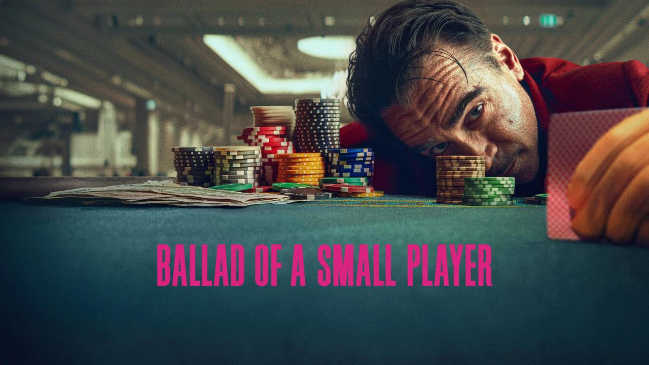 مشاهدة فيلم Ballad of a Small Player 2025 مترجم كامل اون لاين